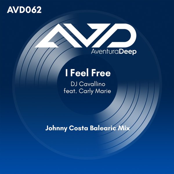 DJ Cavallino, Carly Marie - I Feel Free (Johnny Costa Balearic Mix) [AVD810261]